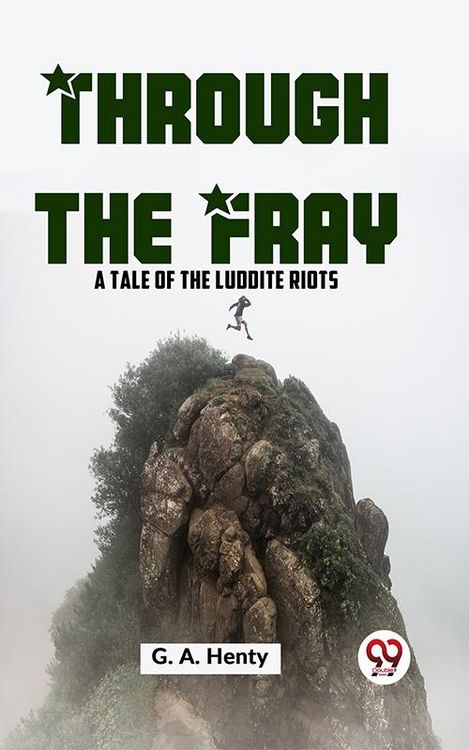 Produktbild: Through The Fray A Tale Of The Luddite Riots