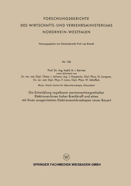 Produktbild: Die Entwicklung regelbarer permanentmagnetischer Elektronenlinsen hoher Brechkraft und eines mit ihnen ausger&uuml;steten Elektronenmikroskopes neuer Bauar