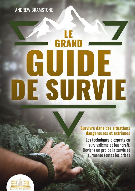 Produktbild: Le grand guide de survie - Survivre dans des situations dangereuses et extr&ecirc;mes