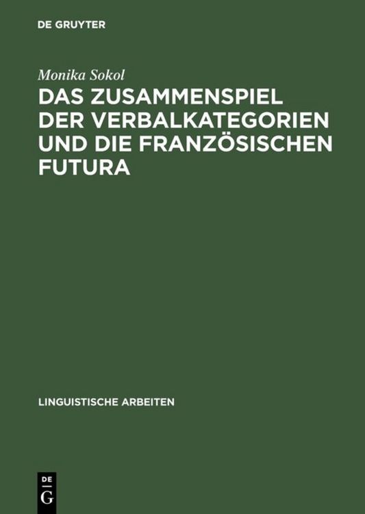 Produktbild: Das Zusammenspiel der Verbalkategorien und die franz&ouml;sischen Futura