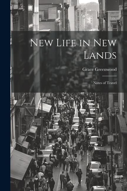 Produktbild: New Life in new Lands: Notes of Travel