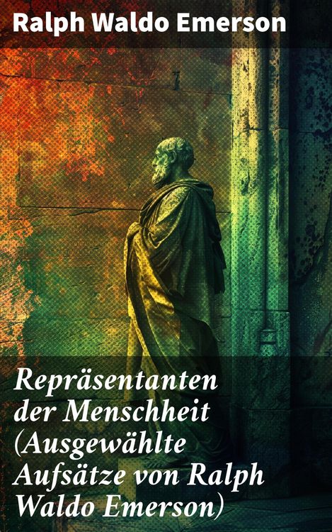 Produktbild: Repr&auml;sentanten der Menschheit (Ausgew&auml;hlte Aufs&auml;tze von Ralph Waldo Emerson)