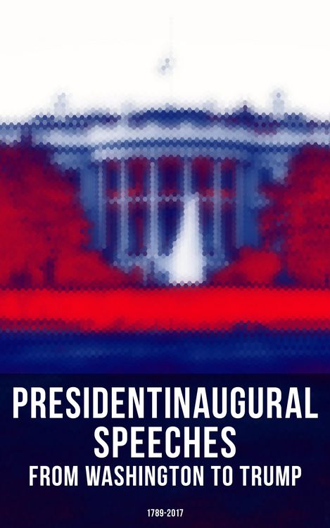 Produktbild: President's Inaugural Speeches: From Washington to Trump (1789-2017)