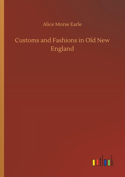 Produktbild: Customs and Fashions in Old New England