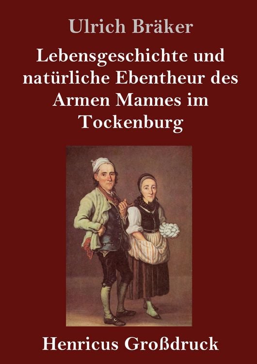 Produktbild: Lebensgeschichte und nat&uuml;rliche Ebentheur des Armen Mannes im Tockenburg (Gro&szlig;druck)