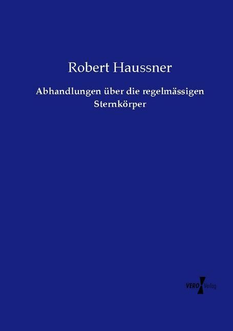 Produktbild: Abhandlungen &uuml;ber die regelm&auml;ssigen Sternk&ouml;rper