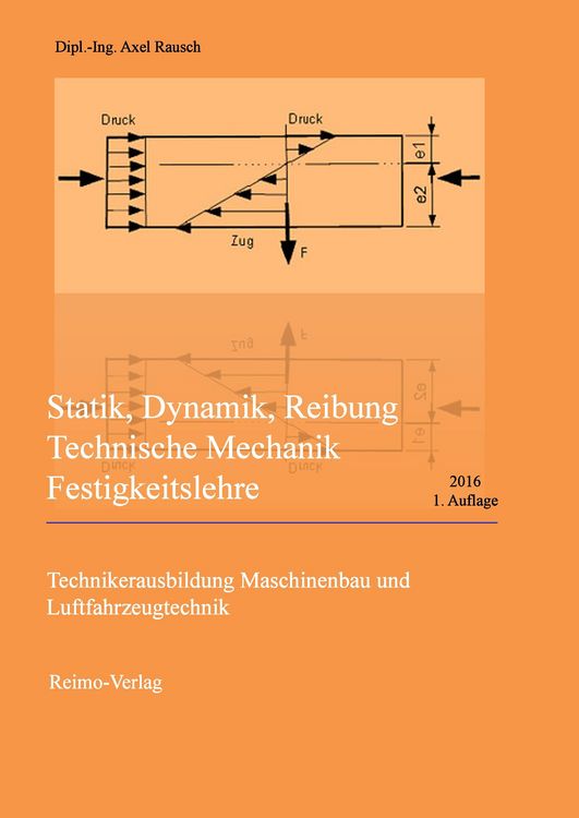 Produktbild: Statik, Dynamik, Reibung, Technische Mechanik, Festigkeitslehre