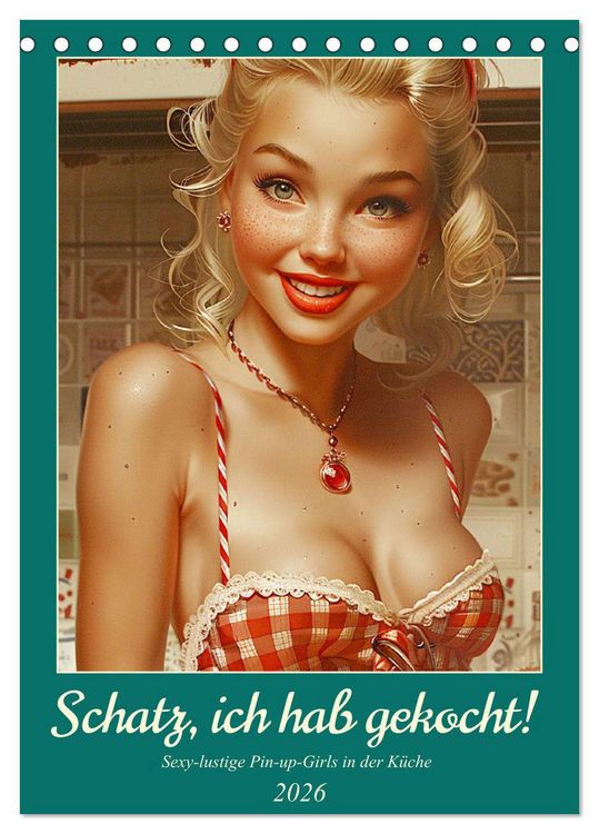 Produktbild: Schatz, ich hab gekocht! Sexy-lustige Pin-up-Girls in der K&uuml;che (Tischkalender 2026 DIN A5 hoch), CALVENDO Monatskalender