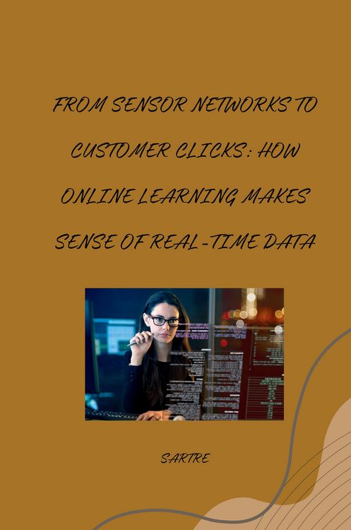 Produktbild: From Sensor Networks to Customer Clicks: How Online Learning Makes Sense of Real-Time Data