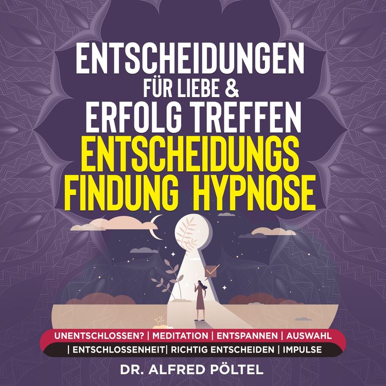 Produktbild: Entscheidungen f&uuml;r Liebe & Erfolg treffen - Entscheidungsfindung - Hypnose