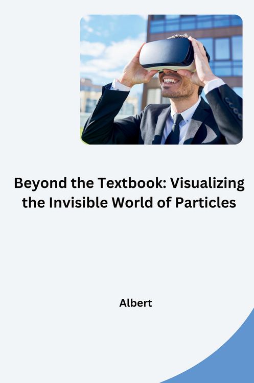 Produktbild: Beyond the Textbook: Visualizing the Invisible World of Particles