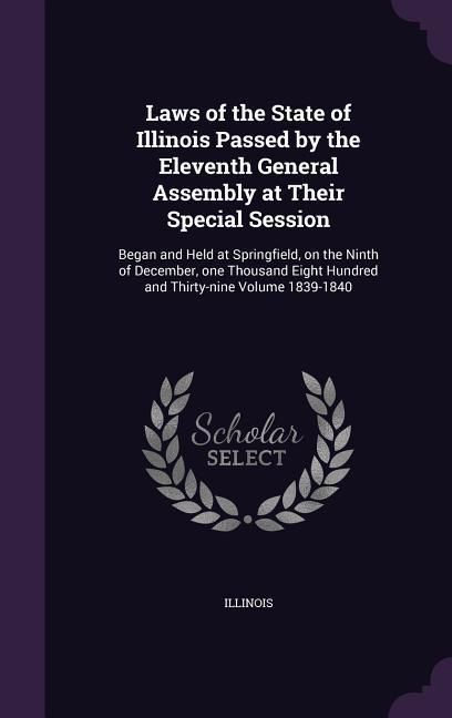 Produktbild: Laws of the State of Illinois Passed by the Eleventh General Assembly at Their Special Session