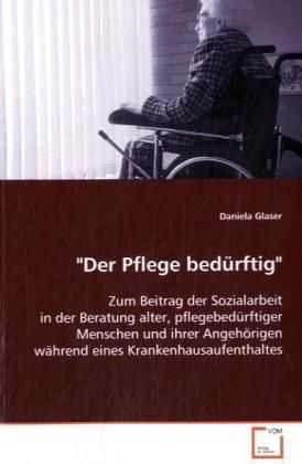 Produktbild: Glaser, D: "Der Pflege bed&uuml;rftig"
