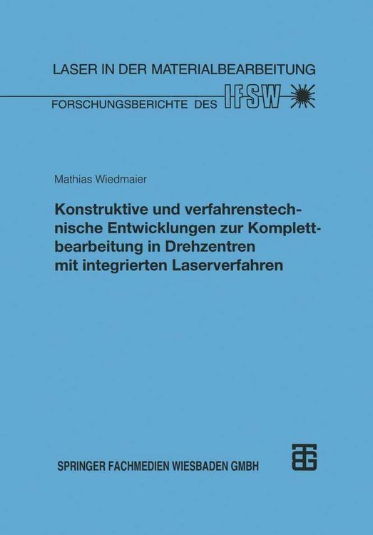 Produktbild: Konstruktive und verfahrenstechnische Entwicklungen zur Komplettbearbeitung in Drehzentren mit integrierten Laserverfahren