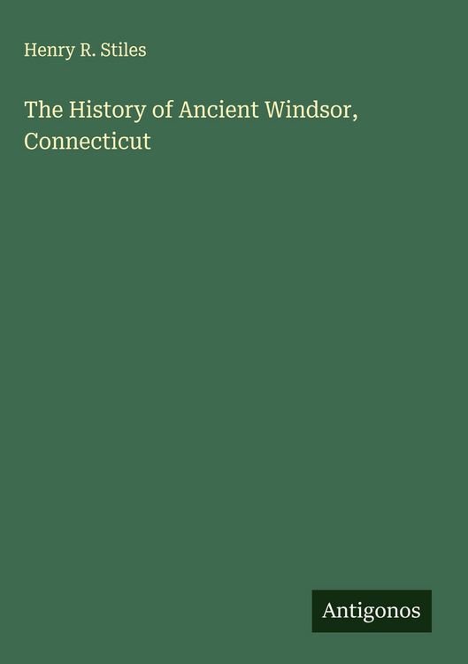 Produktbild: The History of Ancient Windsor, Connecticut