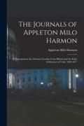 Produktbild: The Journals of Appleton Milo Harmon; a Participant in the Mormon Exodus From Illinois and the Early Settlement of Utah, 1846-1877