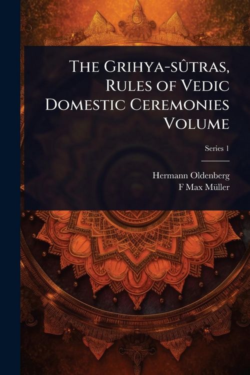 Produktbild: The Grihya-s&Atilde;'tras, Rules of Vedic Domestic Ceremonies Volume