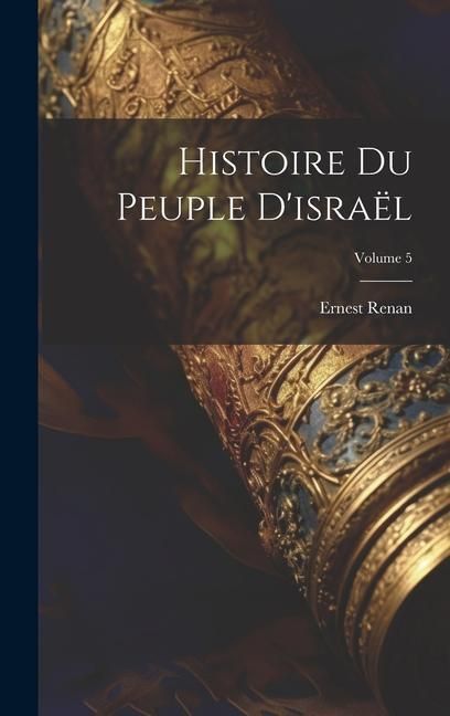 Produktbild: Histoire Du Peuple D'isra&euml;l; Volume 5