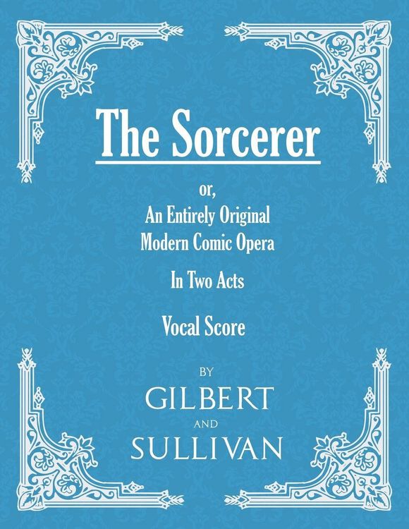 Produktbild: The Sorcerer - An Entirely Original Modern Comic Opera - In Two Acts (Vocal Score)