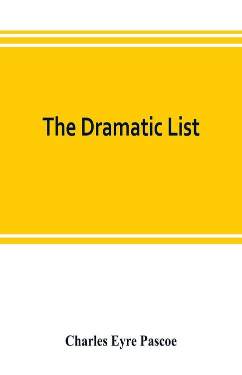 Produktbild: The dramatic list; a record of the principal performances of living actors and actresses of the British stage
