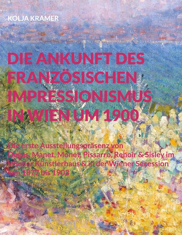 Produktbild: Die Ankunft des franz&ouml;sischen Impressionismus in Wien um 1900
