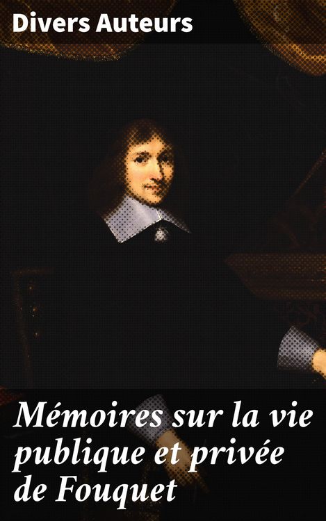 Produktbild: M&eacute;moires sur la vie publique et priv&eacute;e de Fouquet