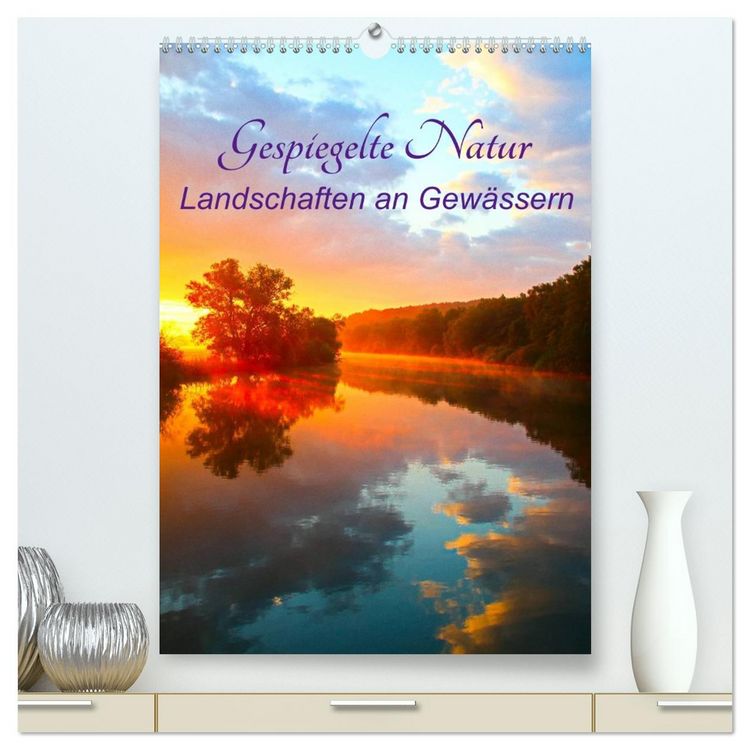 Produktbild: Gespiegelte Natur (hochwertiger Premium Wandkalender 2026 DIN A2 hoch), Kunstdruck in Hochglanz