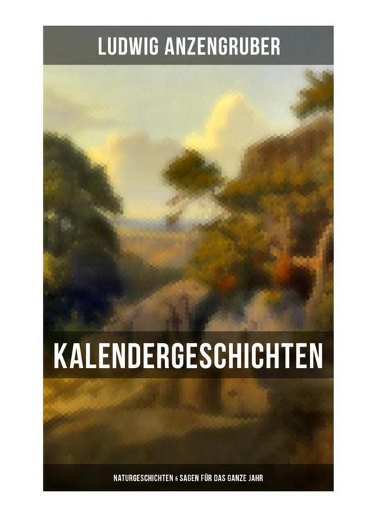 Produktbild: Kalendergeschichten: Naturgeschichten & Sagen f&uuml;r das ganze Jahr