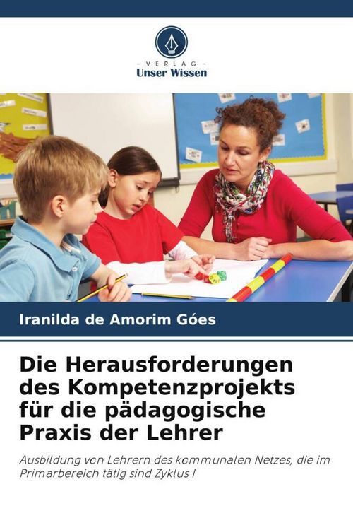 Produktbild: Die Herausforderungen des Kompetenzprojekts f&uuml;r die p&auml;dagogische Praxis der Lehrer