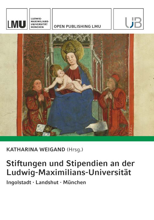 Produktbild: Stiftungen und Stipendien an der Ludwig-Maximilians-Universit&auml;t. Ingolstadt &middot; Landshut &middot; M&uuml;nchen
