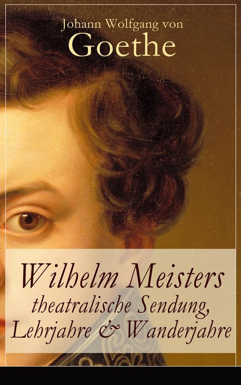 Produktbild: Wilhelm Meisters theatralische Sendung, Lehrjahre & Wanderjahre