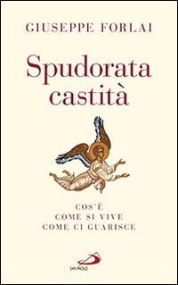 Produktbild: Spudorata castit&agrave;. Cos'&egrave;, come si vive, come ci guarisce