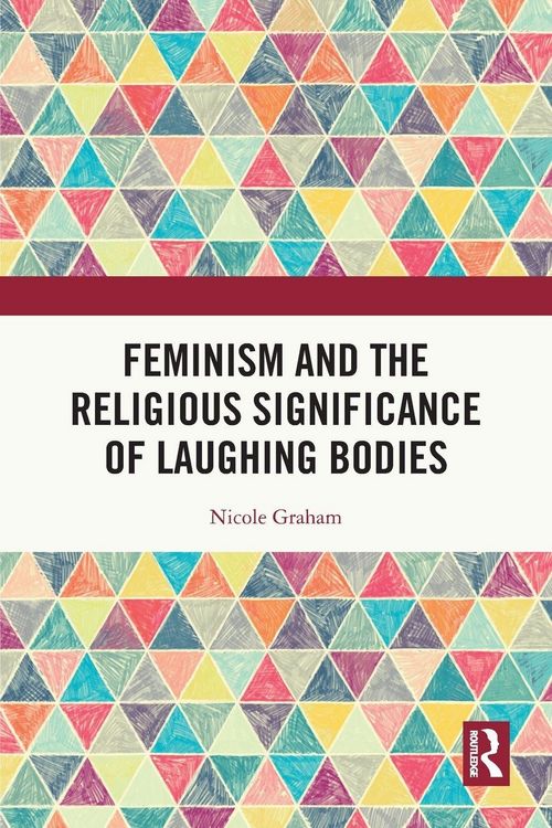 Produktbild: Feminism and the Religious Significance of Laughing Bodies