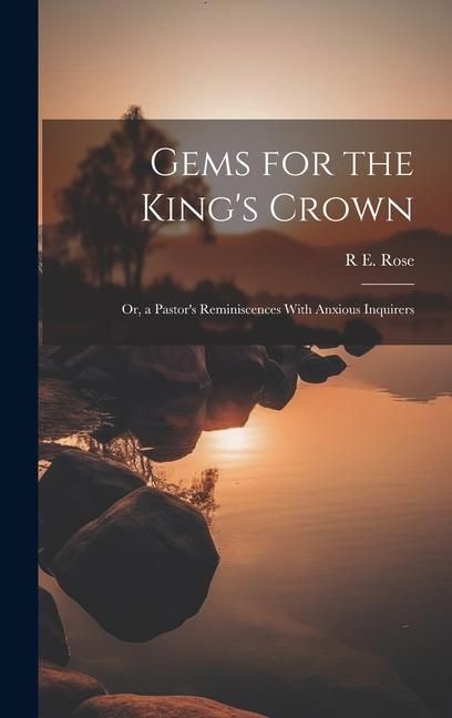 Produktbild: Gems for the King's Crown; Or, a Pastor's Reminiscences With Anxious Inquirers