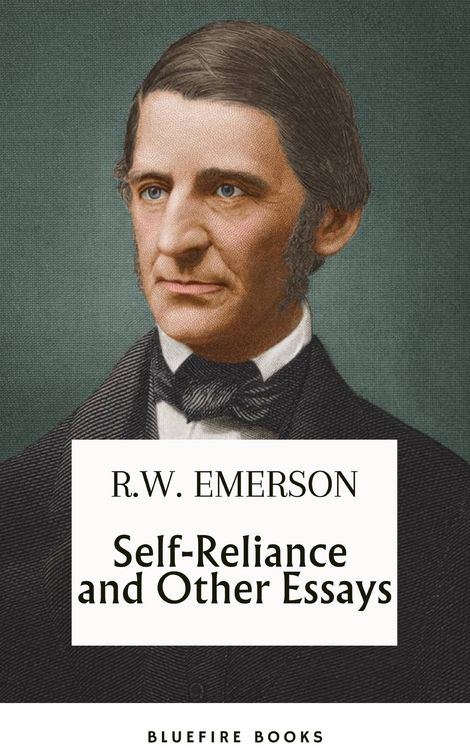 Produktbild: Self-Reliance and Other Essays: Uncover Emerson's Wisdom and Path to Individuality - eBook Edition