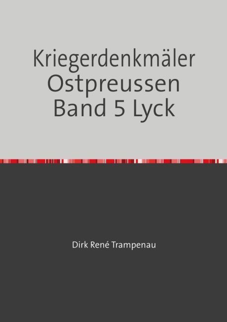 Produktbild: Kriegerdenkm&auml;ler Ostpreussen / Kriegerdenkm&auml;ler Ostpreussen Band 5 Lyck