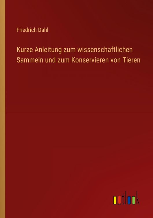 Produktbild: Kurze Anleitung zum wissenschaftlichen Sammeln und zum Konservieren von Tieren