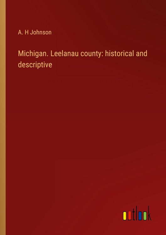 Produktbild: Michigan. Leelanau county: historical and descriptive