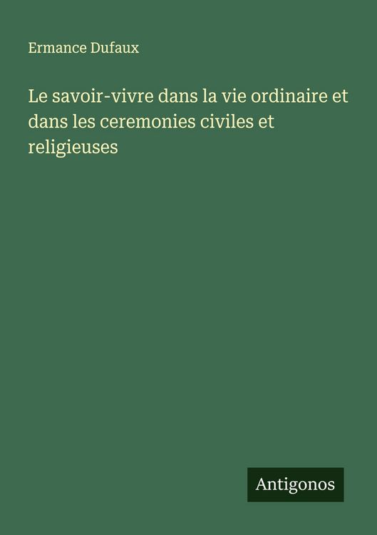 Produktbild: Le savoir-vivre dans la vie ordinaire et dans les ceremonies civiles et religieuses