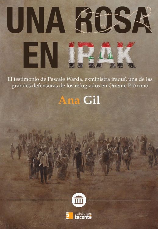 Produktbild: Una rosa en Irak : el testimonio de Pascale Warda, exministra iraqu&iacute;, una de las grandes defensoras de los refugiados en Oriente Pr&oacute;ximo