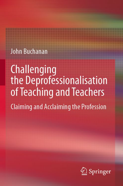 Produktbild: Challenging the Deprofessionalisation of Teaching and Teachers