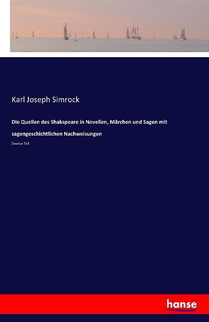Produktbild: Die Quellen des Shakspeare in Novellen, M&auml;rchen und Sagen mit sagengeschichtlichen Nachweisungen