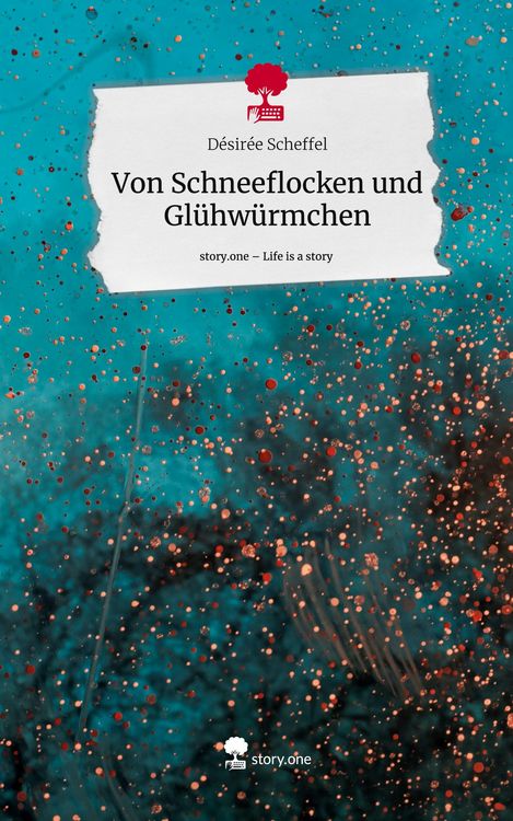 Produktbild: Von Schneeflocken und Gl&uuml;hw&uuml;rmchen. Life is a Story - story.one