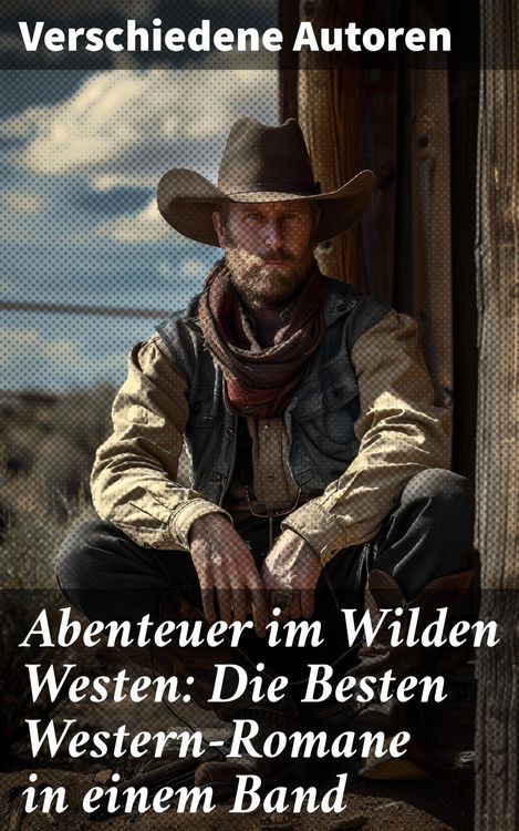 Produktbild: Abenteuer im Wilden Westen: Die Besten Western-Romane in einem Band