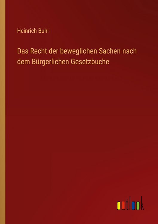 Produktbild: Das Recht der beweglichen Sachen nach dem B&uuml;rgerlichen Gesetzbuche