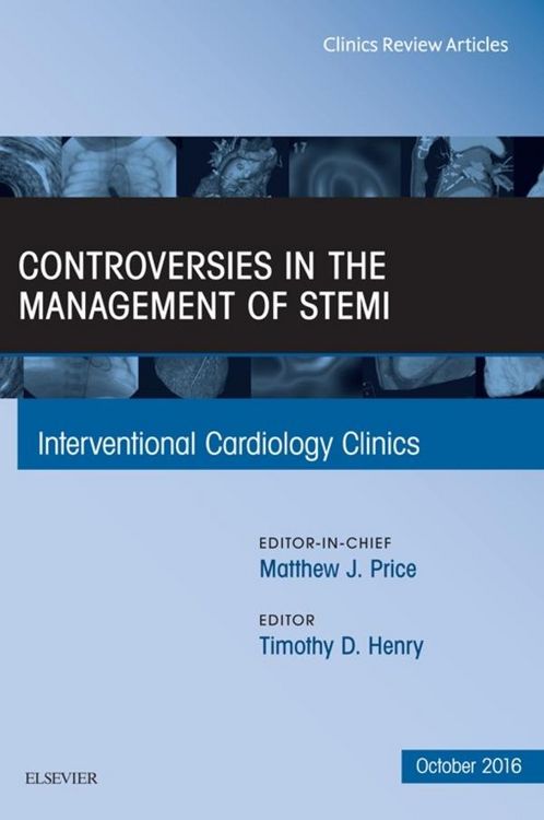 Produktbild: Controversies in the Management of STEMI, An Issue of the Interventional Cardiology Clinics