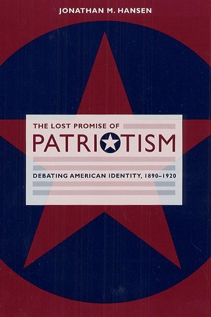 Produktbild: Hansen, J: Lost Promise of Patriotism - Debating American I