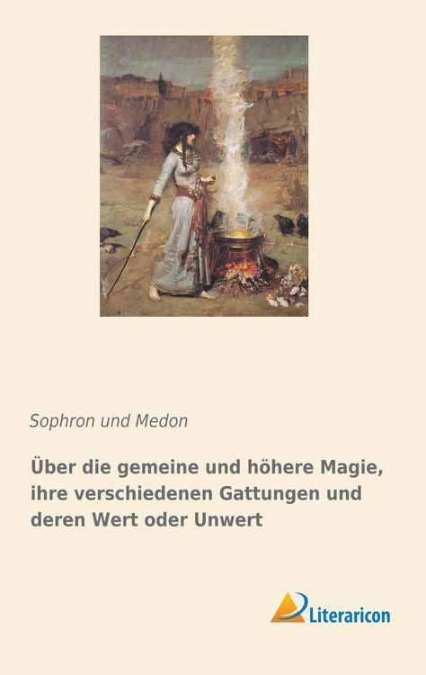 Produktbild: &Uuml;ber die gemeine und h&ouml;here Magie, ihre verschiedenen Gattungen und deren Wert oder Unwert