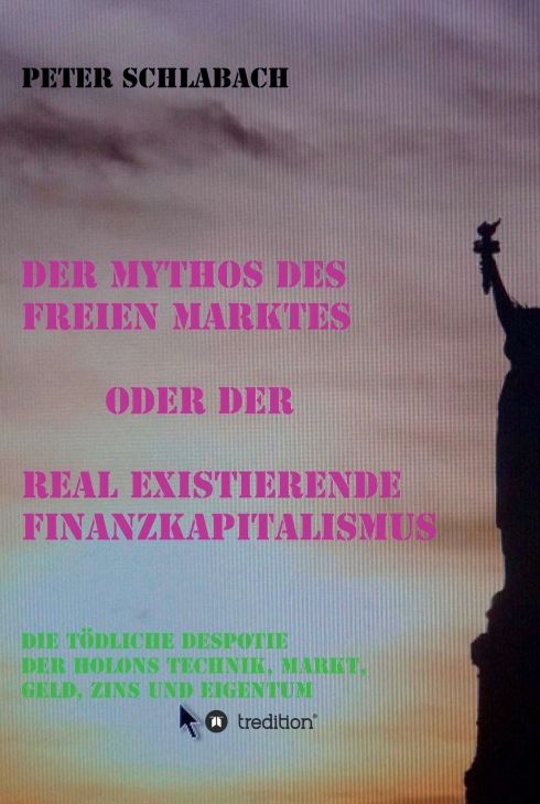 Produktbild: Der Mythos des Freien Marktes oder der real existierende Finanzkapitalismus
