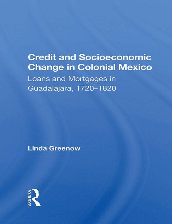 Produktbild: Credit And Socioeconomic Change In Colonial Mexico